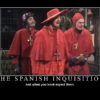 Nobody Expects the Spanish Inquisition!