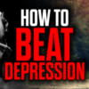How to Beat Depression