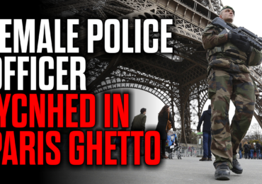 Female Police Officer Lynched in Paris Ghetto