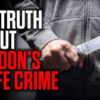 The Truth About London’s Knife Crime Epidemic