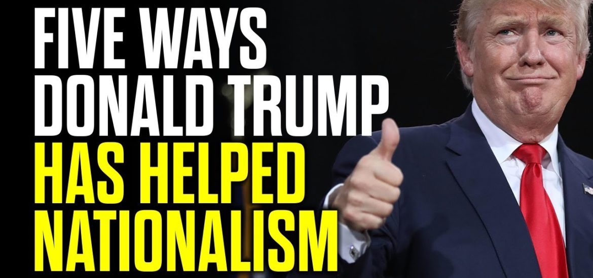 Five Ways Donald Trump has Helped Nationalism — New Mark Collett Video
