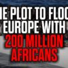 The Plot to Flood Europe with 200 Million Africans — New Mark Collett video
