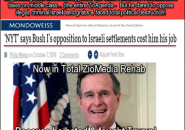 George H.W. Bush, Zio-Warmonger Who Couldn’t Please Them Enough!