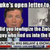 Dr Duke & Dr Slattery – Dr Duke’s open letter to Tucker asking why he Jewlogized Colon  Powell, the affirmative action, Shabbos goy (boy), ZioTraitor who lied us into the Iraq War?