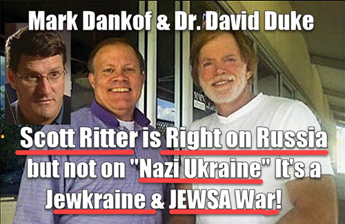 Dr Duke & Mark Dankof: Scott Ritter is Right on Russia but Delusional on “Nazi” Ukraine!