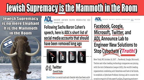 It is NOT an Elephant in the Room! – It is an enormous Jewish Mammoth! Jewish Supremacy is Not a Canard – it is Fact!